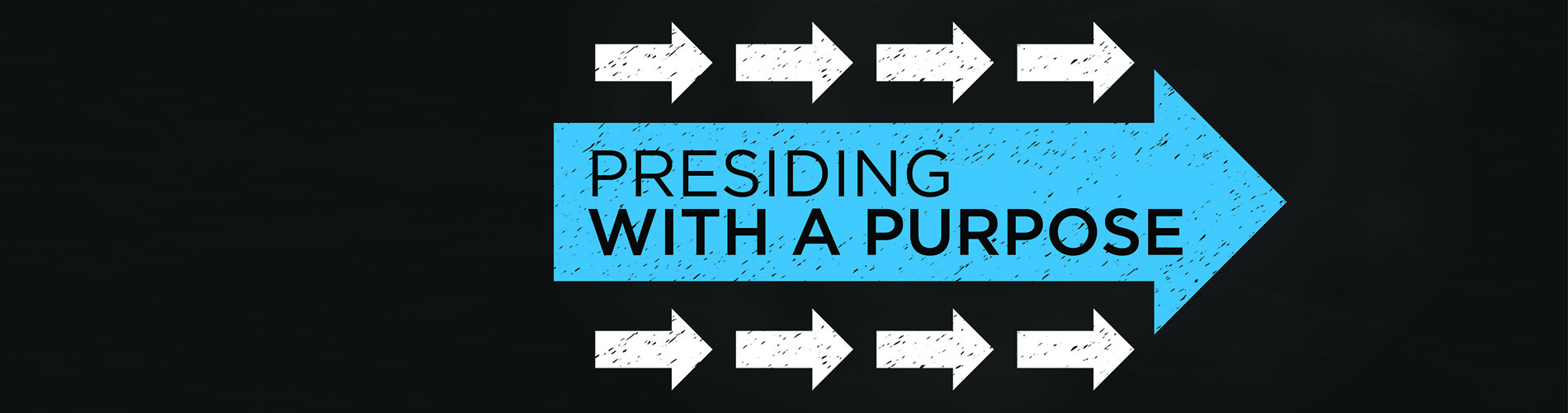 Presiding with purpose