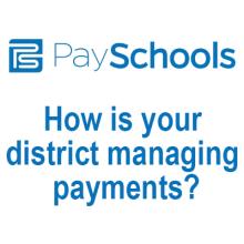 PaySchools: How is your district managing payments?